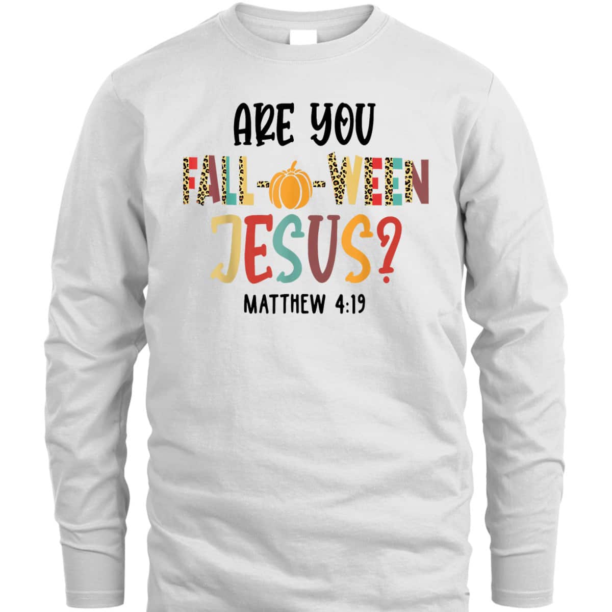 Are You Fall-O-Ween Jesus Funny Pumpkin Christian Halloween Bible Verse T-Shirt Are You Fall-O-Ween Jesus Funny Pumpkin Christian Halloween Bible Verse T-Shirt