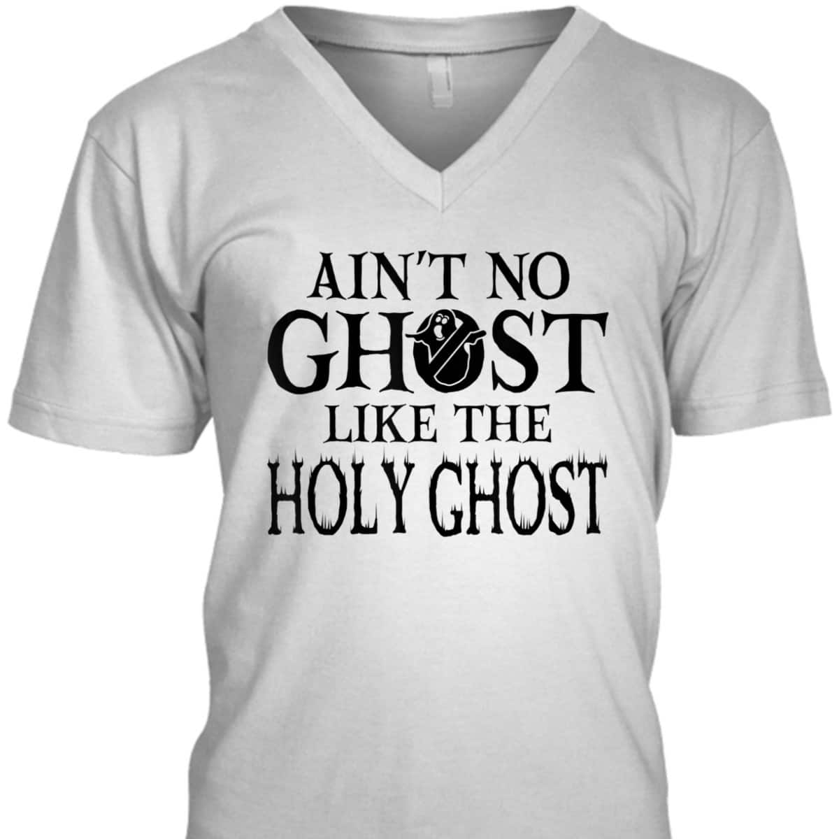 Halloween Ain't No Ghost Like The Holy Ghost Christian T-Shirt Halloween Ain't No Ghost Like The Holy Ghost Christian T-Shirt