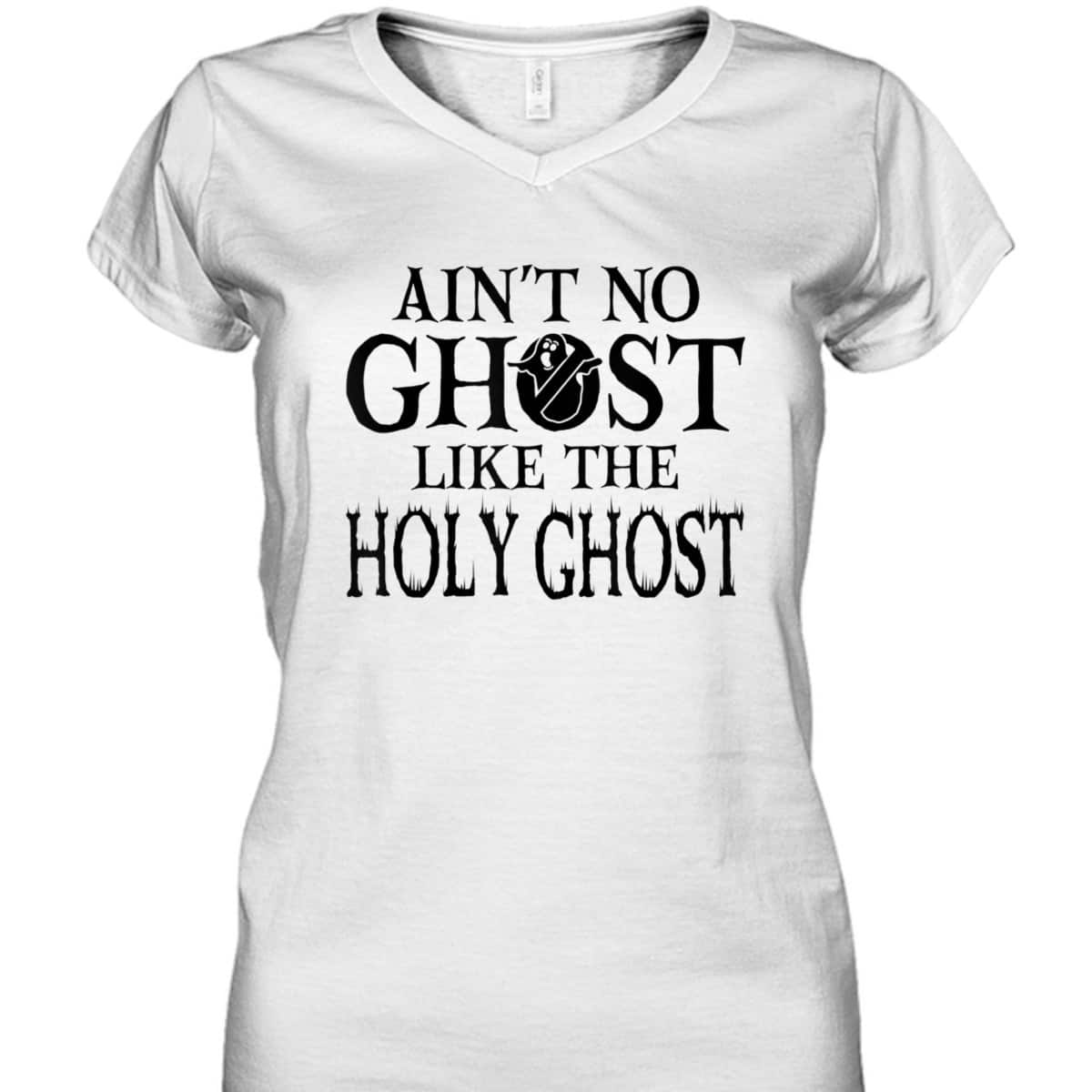 Halloween Ain't No Ghost Like The Holy Ghost Christian T-Shirt Halloween Ain't No Ghost Like The Holy Ghost Christian T-Shirt