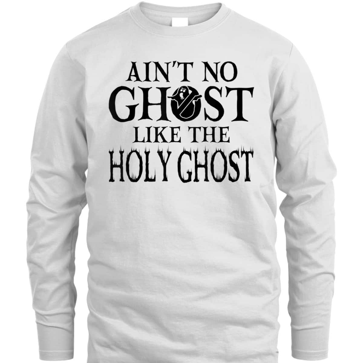 Halloween Ain't No Ghost Like The Holy Ghost Christian T-Shirt Halloween Ain't No Ghost Like The Holy Ghost Christian T-Shirt