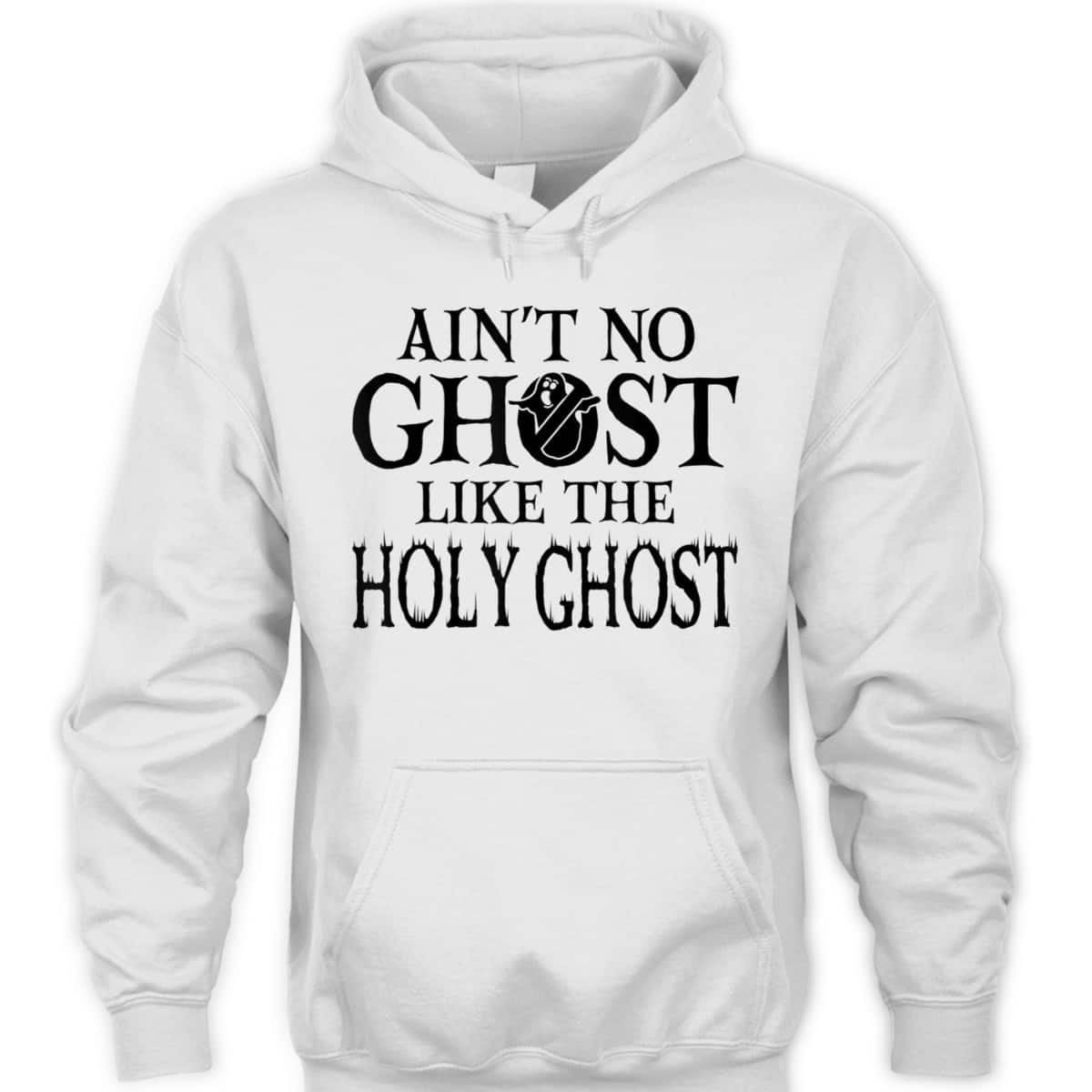 Halloween Ain't No Ghost Like The Holy Ghost Christian T-Shirt Halloween Ain't No Ghost Like The Holy Ghost Christian T-Shirt