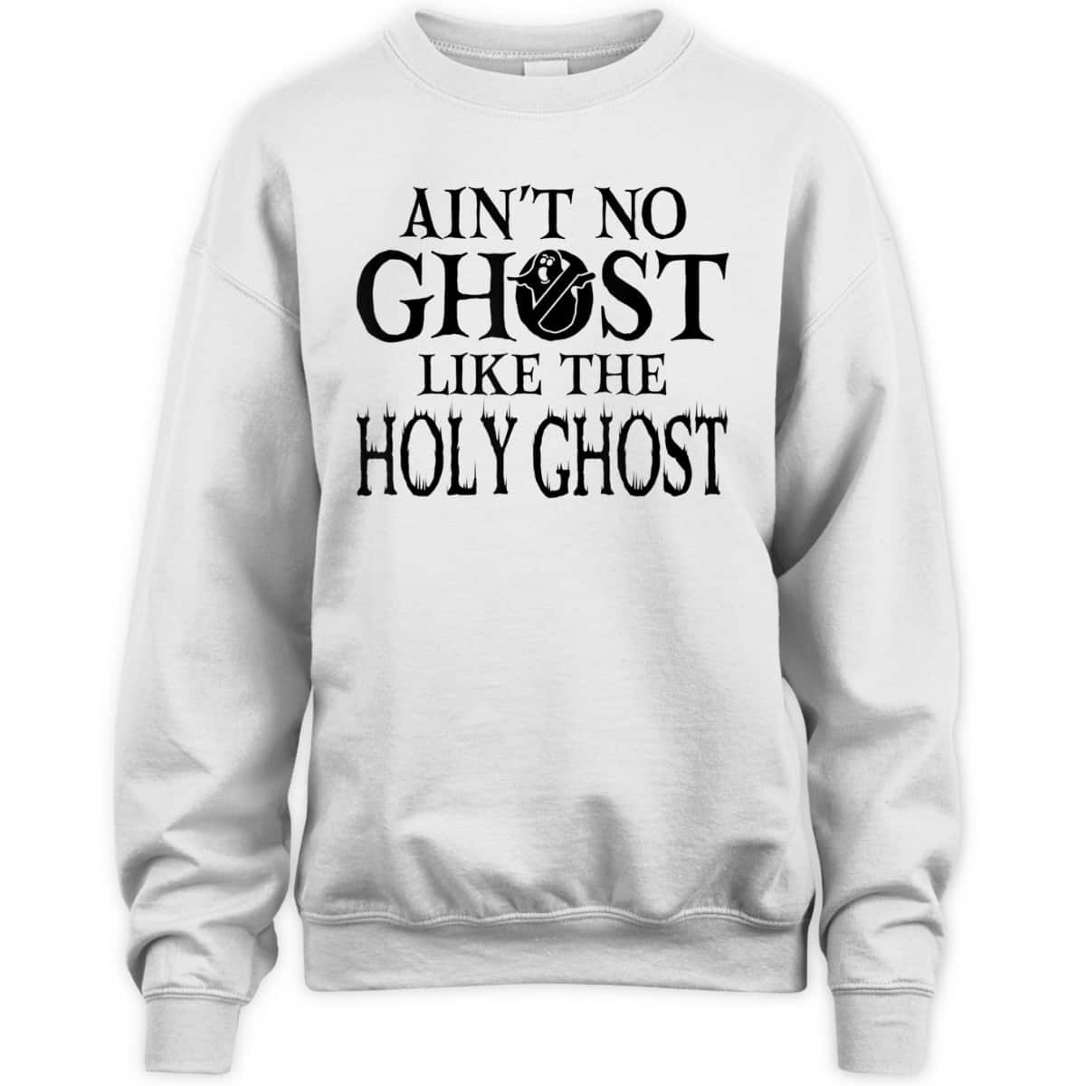 Halloween Ain't No Ghost Like The Holy Ghost Christian T-Shirt Halloween Ain't No Ghost Like The Holy Ghost Christian T-Shirt