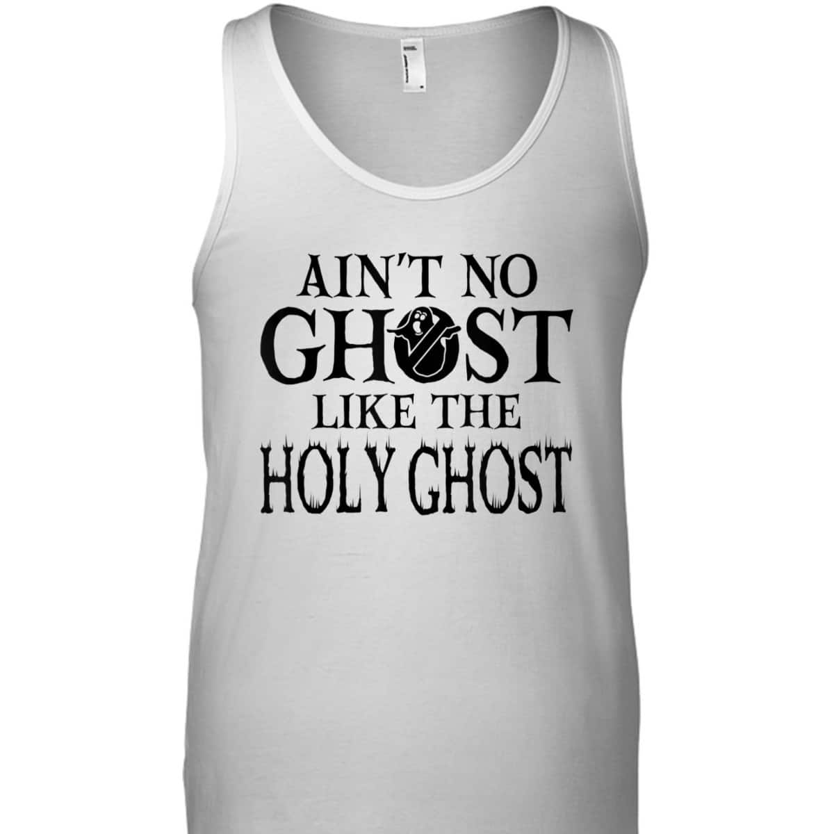 Halloween Ain't No Ghost Like The Holy Ghost Christian T-Shirt Halloween Ain't No Ghost Like The Holy Ghost Christian T-Shirt