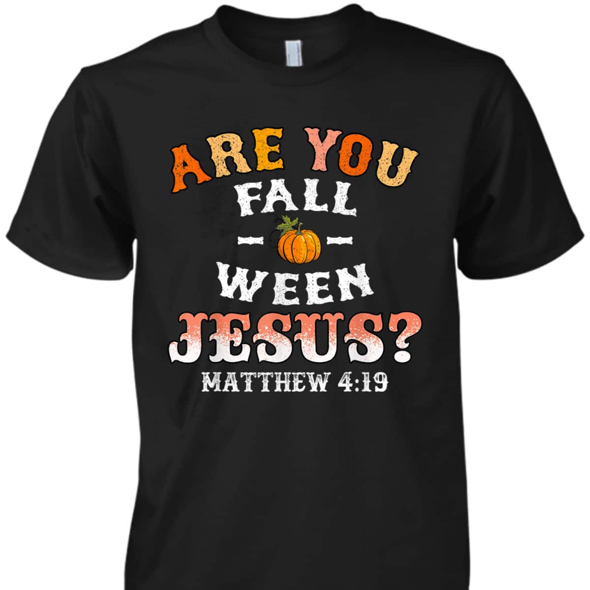 Are You Fall-o-ween Jesus Matthew Christian Faith Bible Verse Halloween T-Shirt Are You Fall-o-ween Jesus Matthew Christian Faith Bible Verse Halloween T-Shirt
