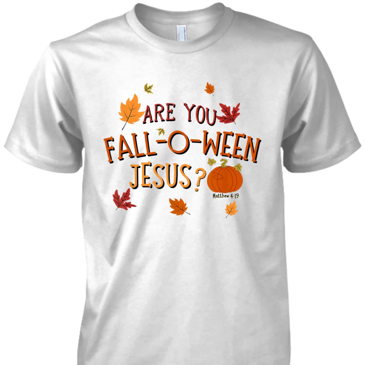 Are You Fall-O-Ween Jesus Christian Fall Halloween T-Shirt Are You Fall-O-Ween Jesus Christian Fall Halloween T-Shirt