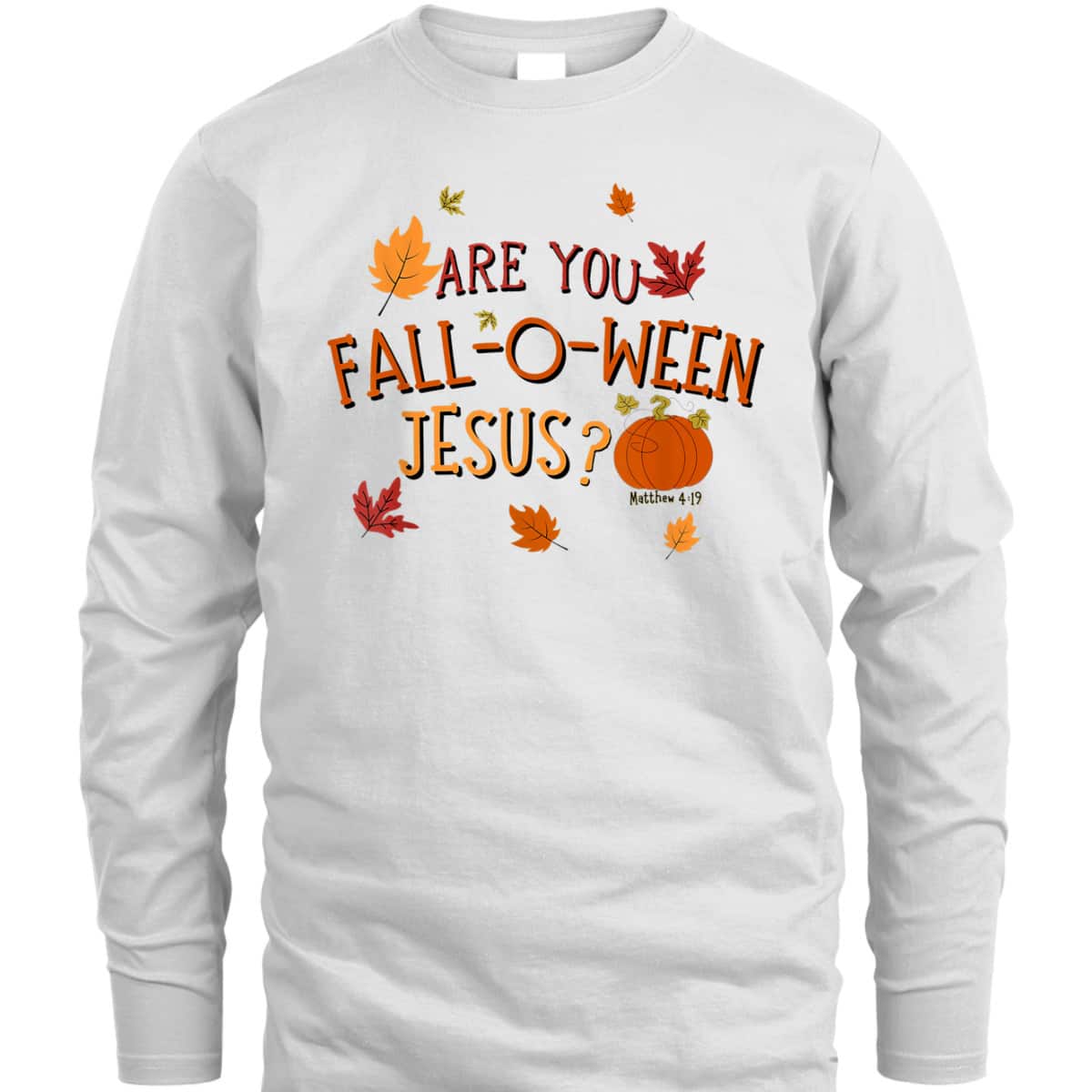 Are You Fall-O-Ween Jesus Christian Fall Halloween T-Shirt Are You Fall-O-Ween Jesus Christian Fall Halloween T-Shirt