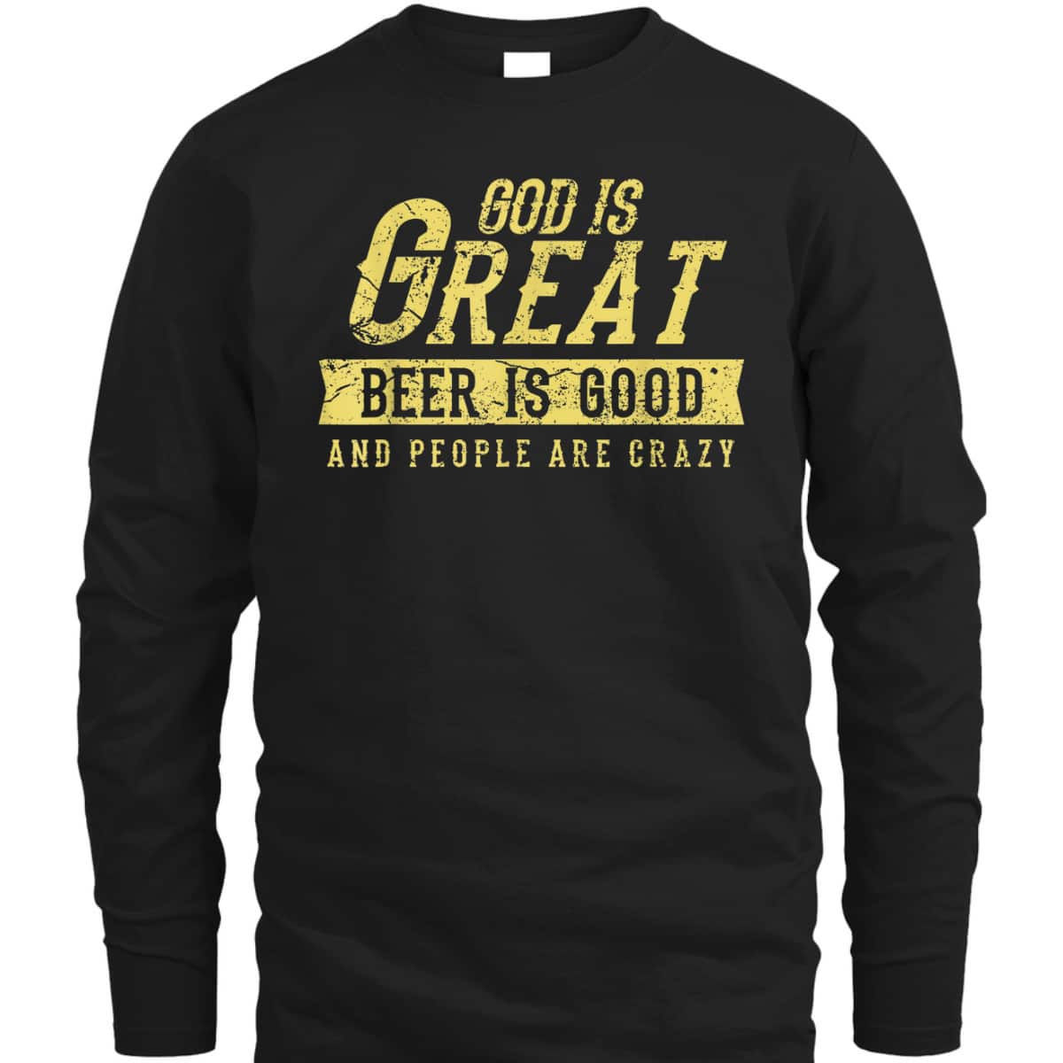 Christian Funny Quote God Is Great And People Are Crazy T-Shirt Christian Funny Quote God Is Great And People Are Crazy T-Shirt