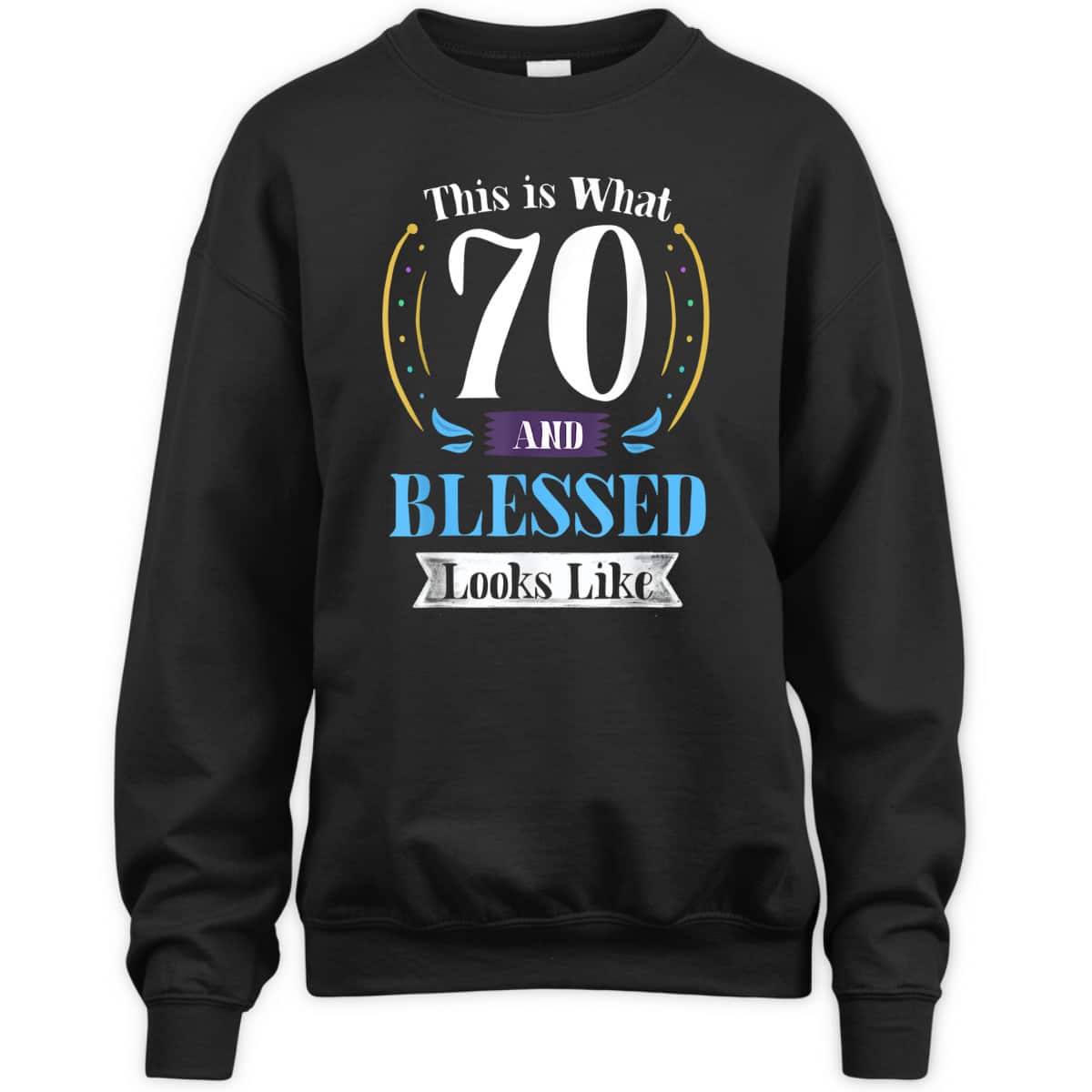 This Is What 70 And Blessed 70th Birthday Christian T-Shirt This Is What 70 And Blessed 70th Birthday Christian T-Shirt