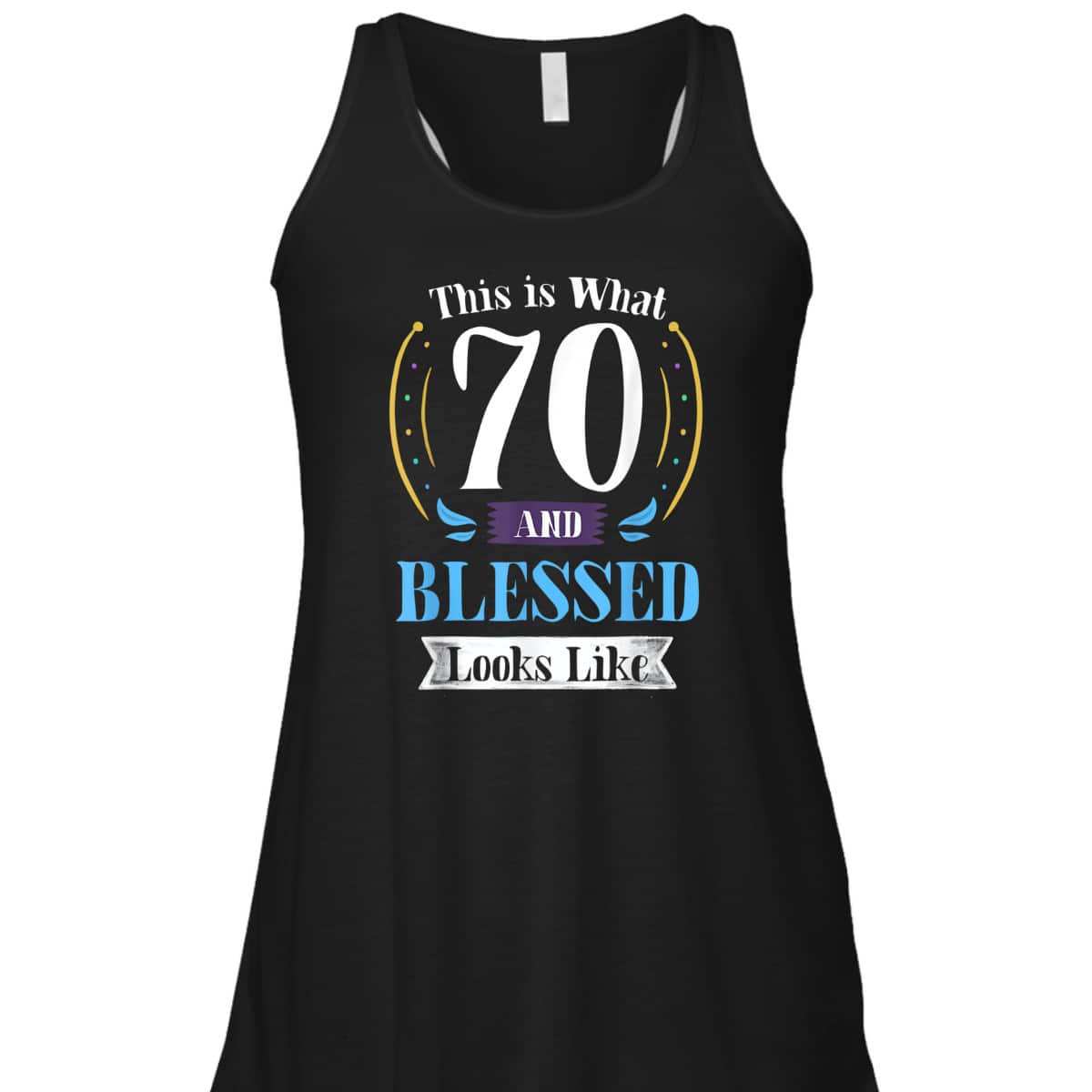 This Is What 70 And Blessed 70th Birthday Christian T-Shirt This Is What 70 And Blessed 70th Birthday Christian T-Shirt