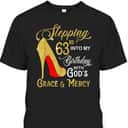 Stepping Into My 63rd Birthday With God's Grace And Mercy T-Shirt
