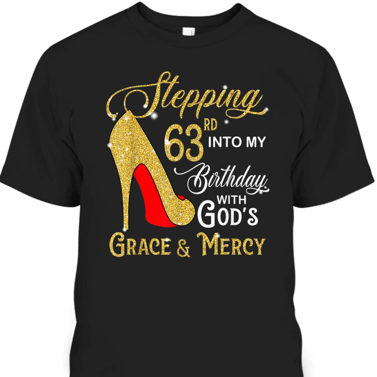 Stepping Into My 63rd Birthday With God's Grace And Mercy T-Shirt Stepping Into My 63rd Birthday With God's Grace And Mercy T-Shirt