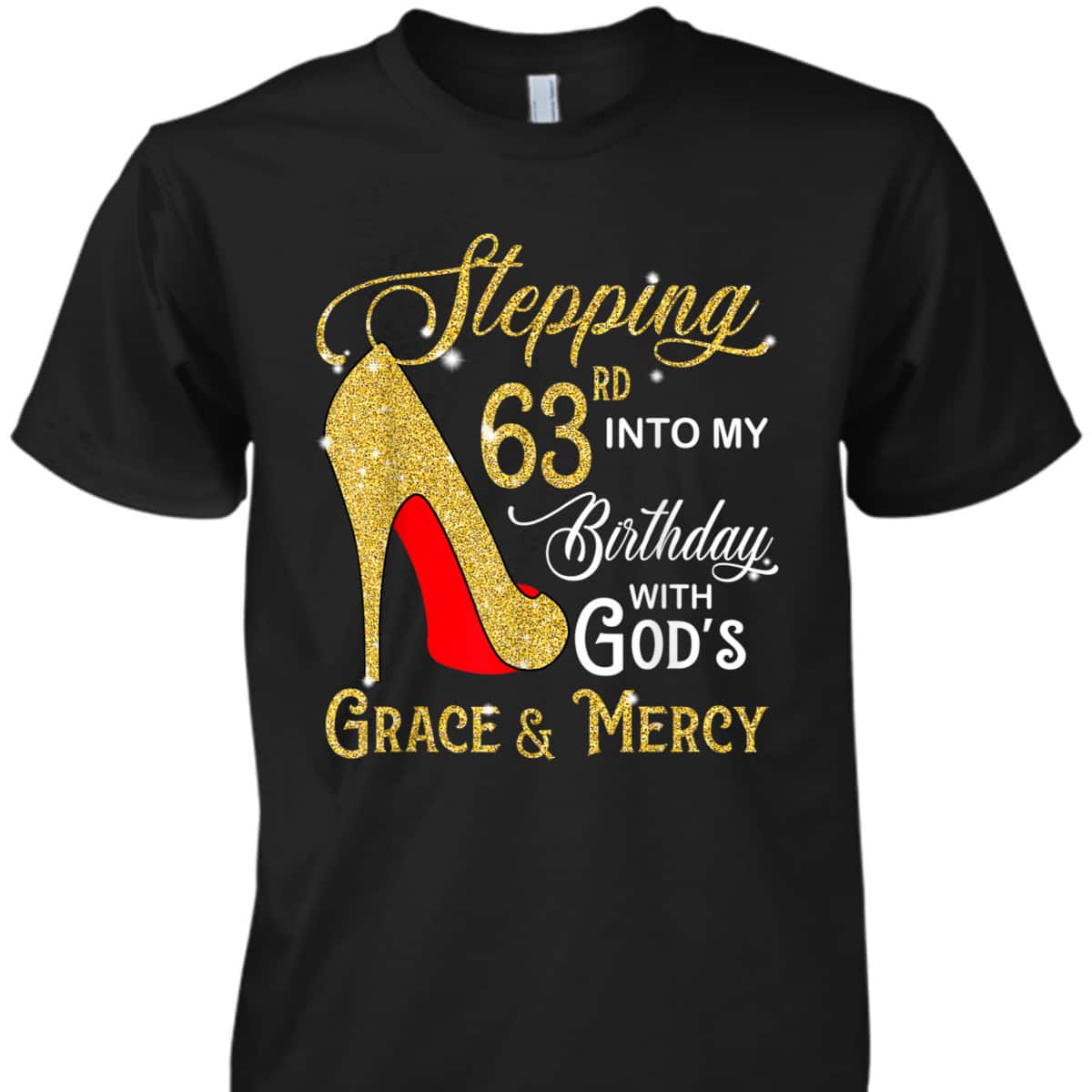Stepping Into My 63rd Birthday With God's Grace And Mercy T-Shirt Stepping Into My 63rd Birthday With God's Grace And Mercy T-Shirt