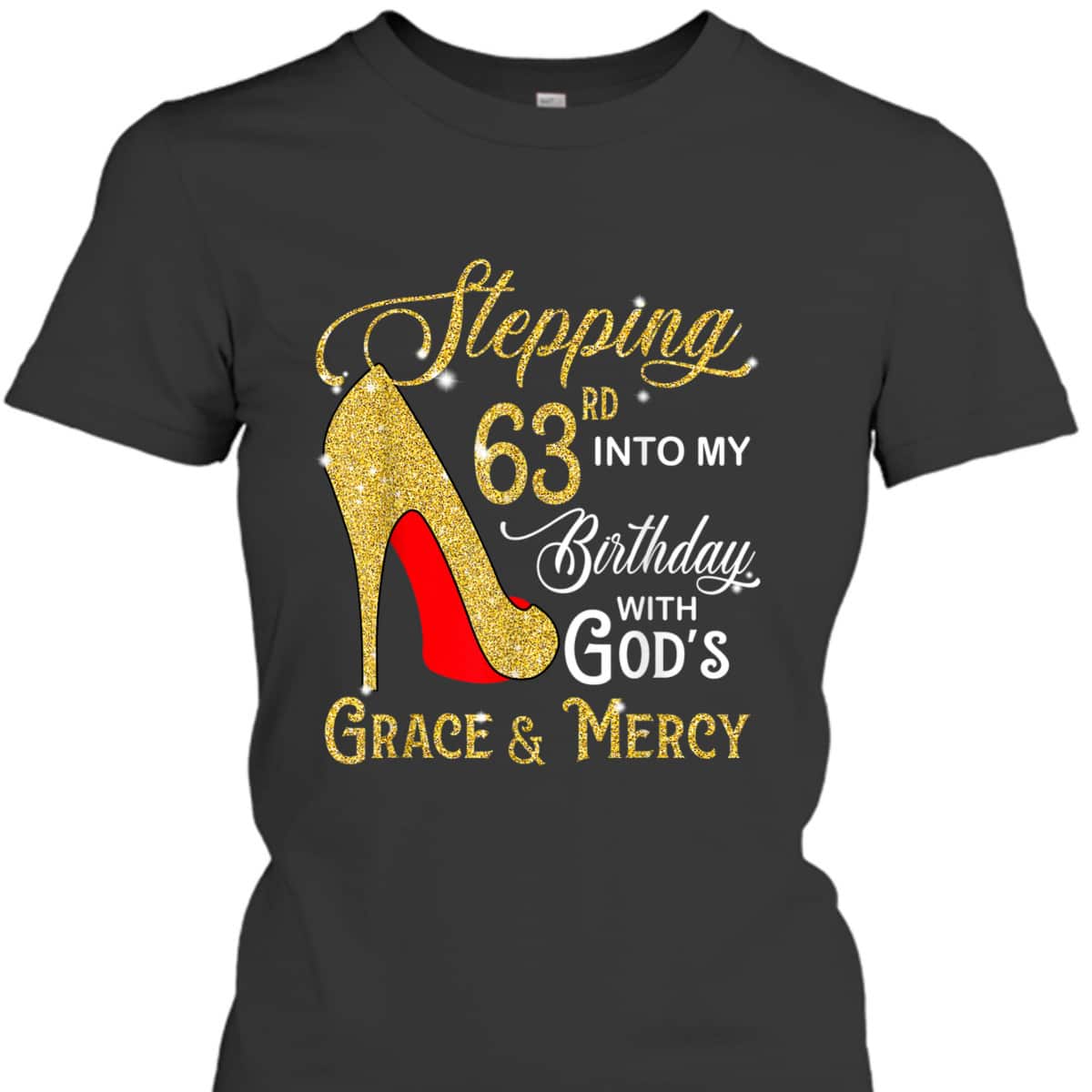 Stepping Into My 63rd Birthday With God's Grace And Mercy T-Shirt Stepping Into My 63rd Birthday With God's Grace And Mercy T-Shirt