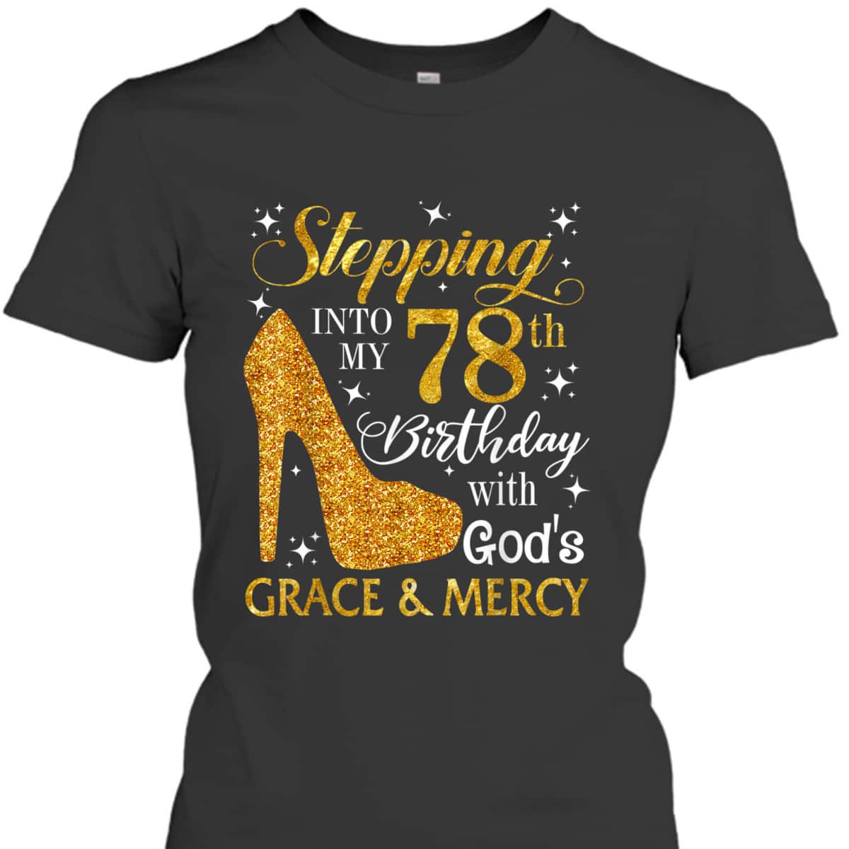 Stepping Into My 78th Birthday With God's Grace And Mercy T-Shirt Stepping Into My 78th Birthday With God's Grace And Mercy T-Shirt