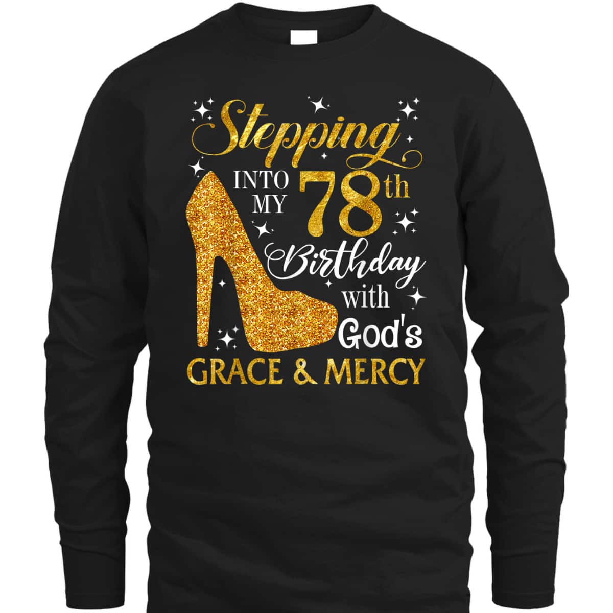 Stepping Into My 78th Birthday With God's Grace And Mercy T-Shirt Stepping Into My 78th Birthday With God's Grace And Mercy T-Shirt