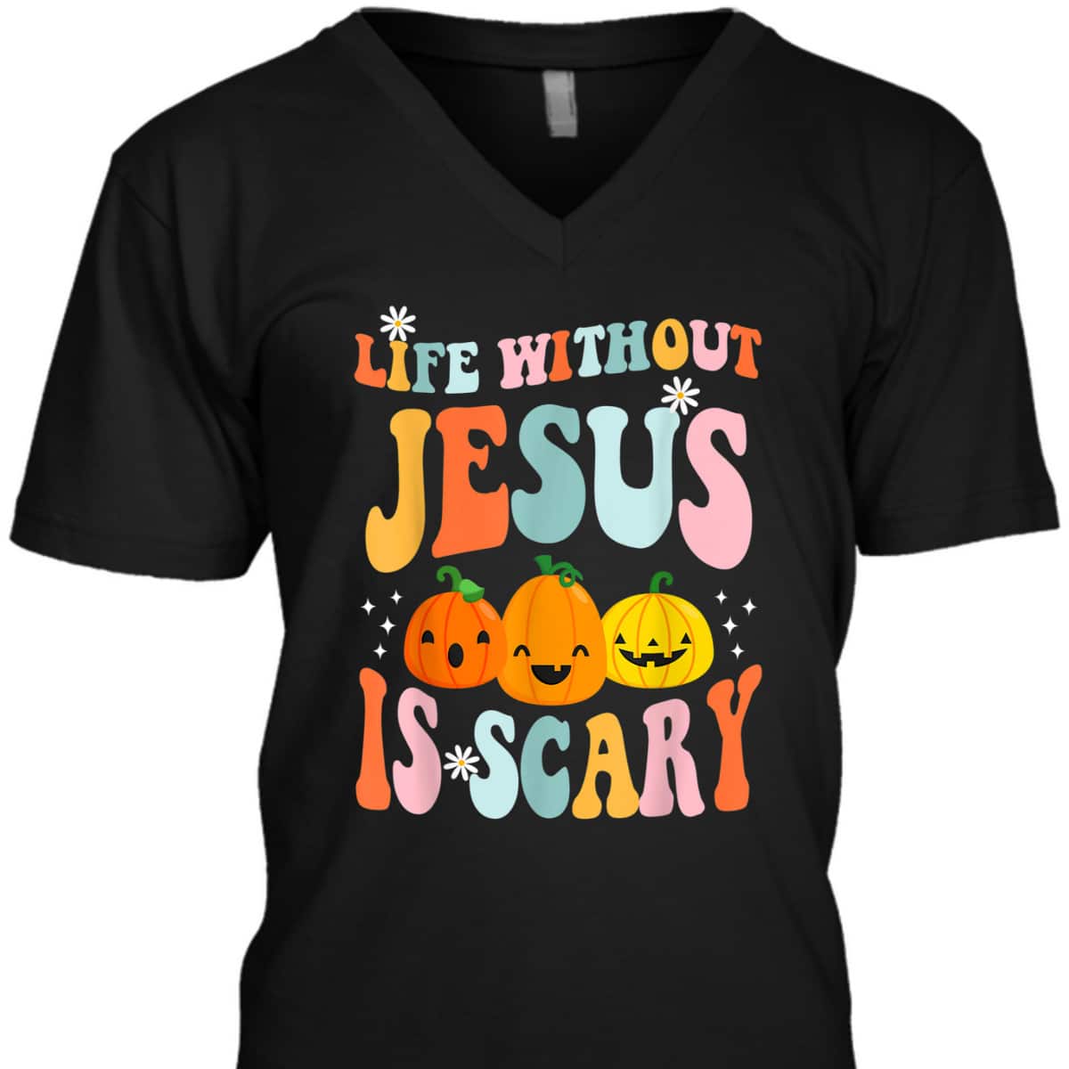 Life Is Scary Without Jesus Christian Faith Halloween Pumpkin T-Shirt Life Is Scary Without Jesus Christian Faith Halloween Pumpkin T-Shirt