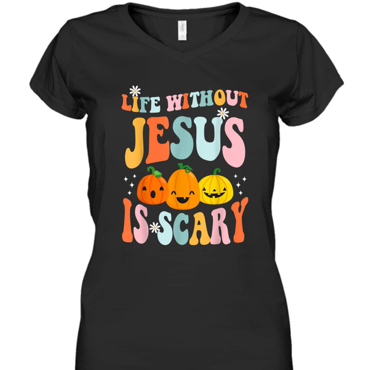 Life Is Scary Without Jesus Christian Faith Halloween Pumpkin T-Shirt Life Is Scary Without Jesus Christian Faith Halloween Pumpkin T-Shirt