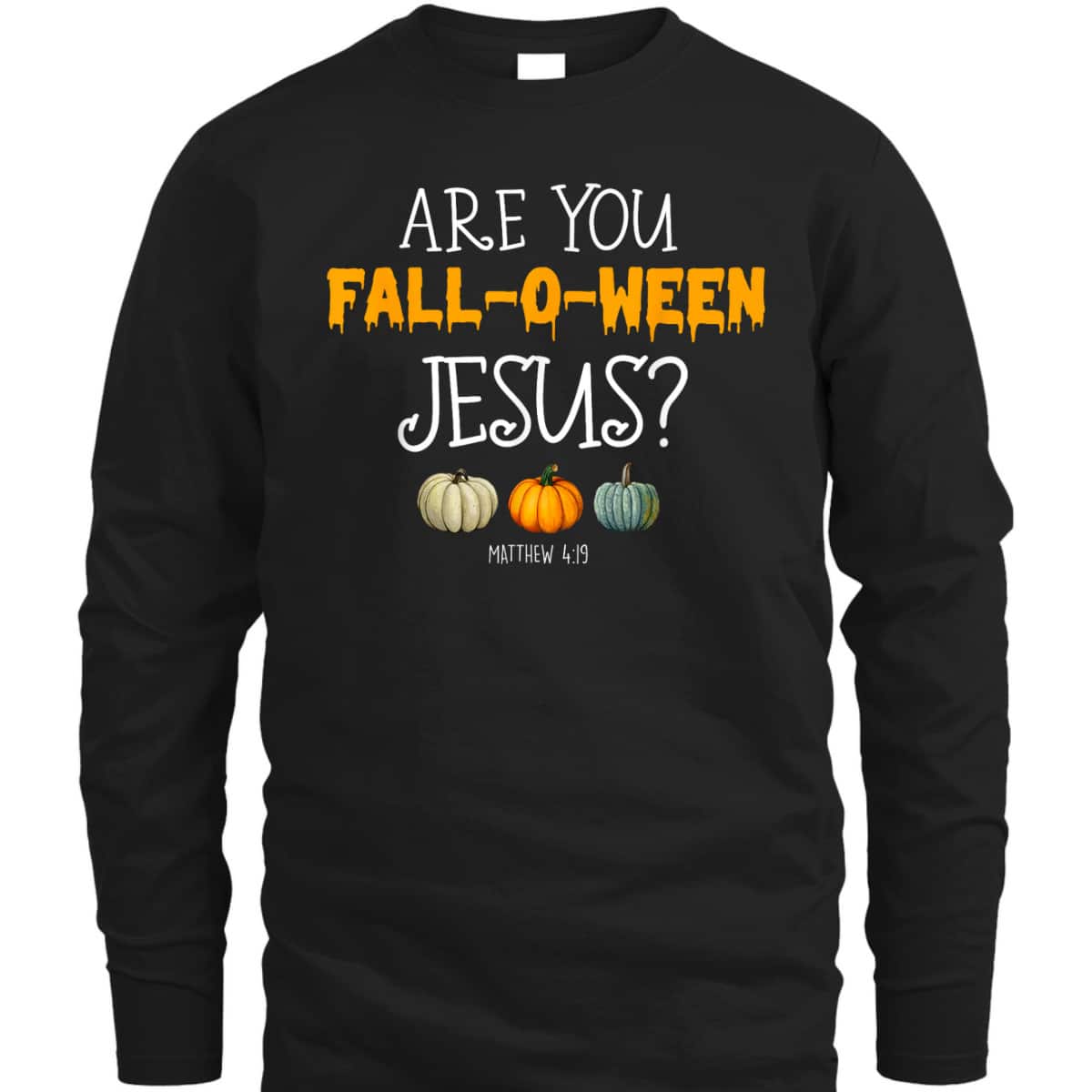 Christian Faith Halloween Are You Fall-o-ween Jesus Matthew Bible Verse T-Shirt Christian Faith Halloween Are You Fall-o-ween Jesus Matthew Bible Verse T-Shirt
