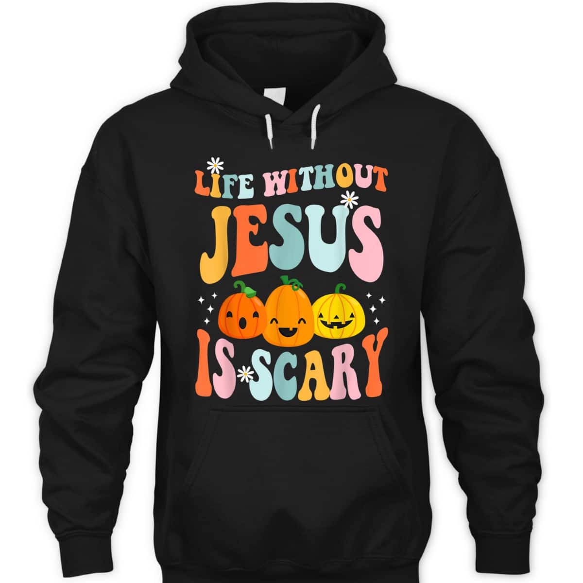 Life Is Scary Without Jesus Christian Faith Halloween Pumpkin T-Shirt Life Is Scary Without Jesus Christian Faith Halloween Pumpkin T-Shirt