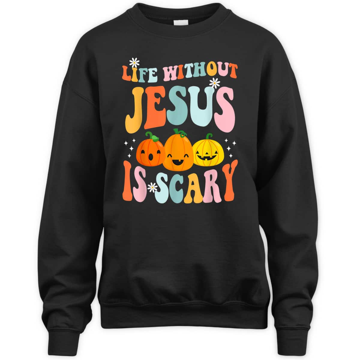 Life Is Scary Without Jesus Christian Faith Halloween Pumpkin T-Shirt Life Is Scary Without Jesus Christian Faith Halloween Pumpkin T-Shirt