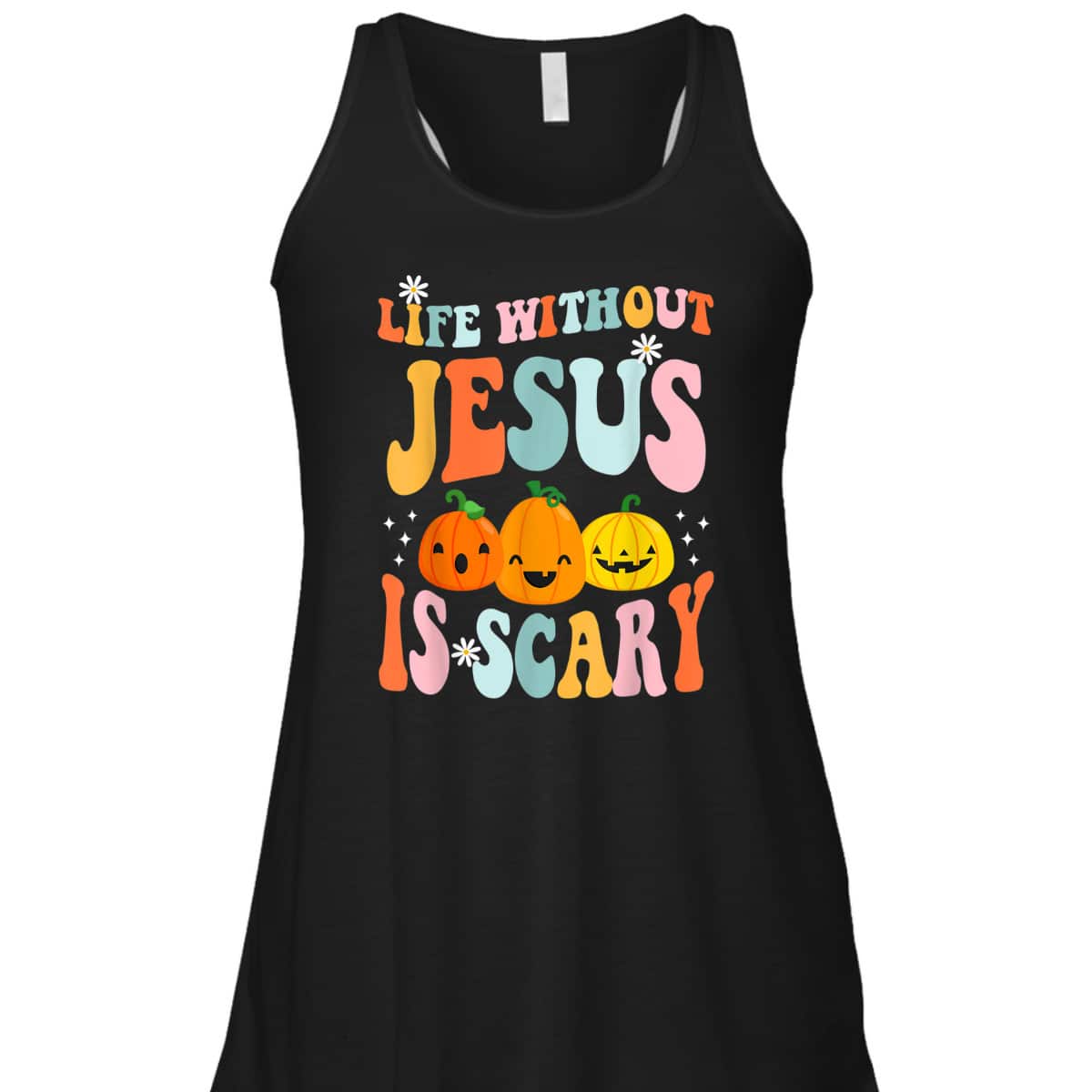 Life Is Scary Without Jesus Christian Faith Halloween Pumpkin T-Shirt Life Is Scary Without Jesus Christian Faith Halloween Pumpkin T-Shirt