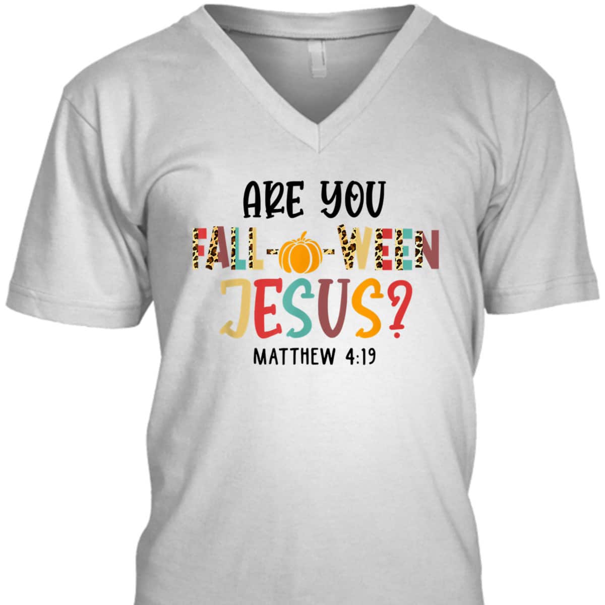 Christian Fall Halloween Are You Fall-o-ween Jesus Bible Verse Matthew 4:!9 T-Shirt Christian Fall Halloween Are You Fall-o-ween Jesus Bible Verse Matthew 4:!9 T-Shirt