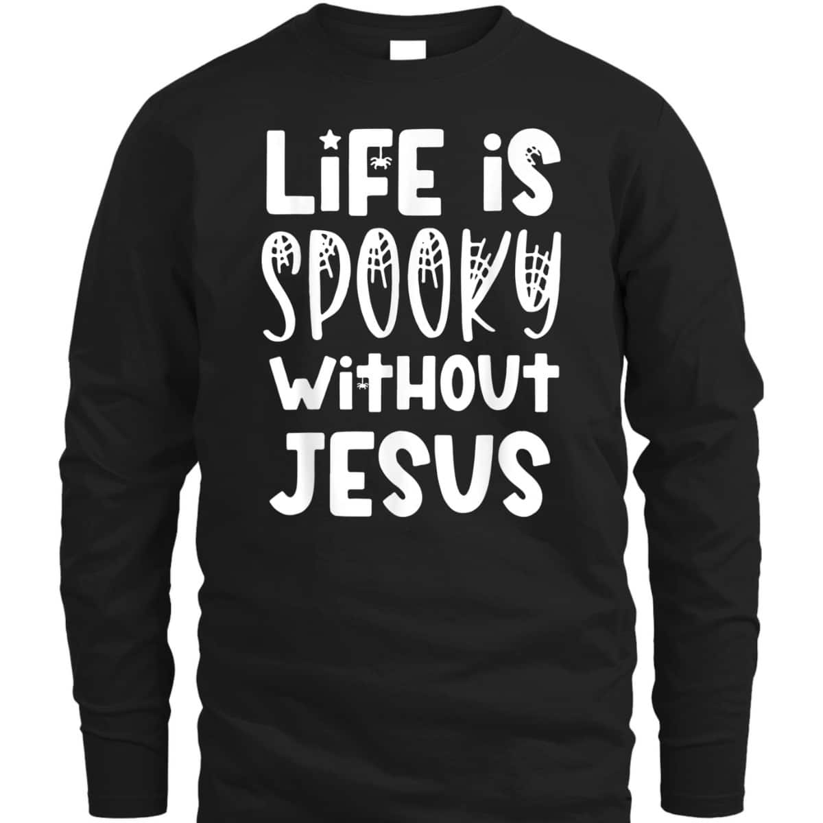 Life Is Spooky Without Jesus Christian Halloween Religious T-Shirt Life Is Spooky Without Jesus Christian Halloween Religious T-Shirt
