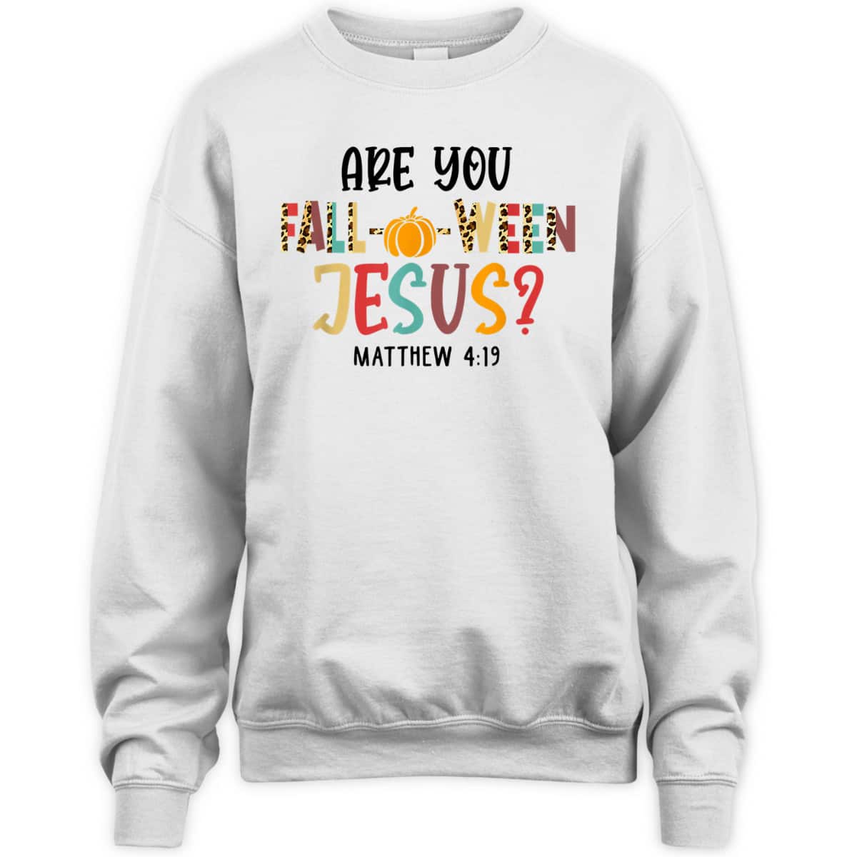Christian Fall Halloween Are You Fall-o-ween Jesus Bible Verse Matthew 4:!9 T-Shirt Christian Fall Halloween Are You Fall-o-ween Jesus Bible Verse Matthew 4:!9 T-Shirt