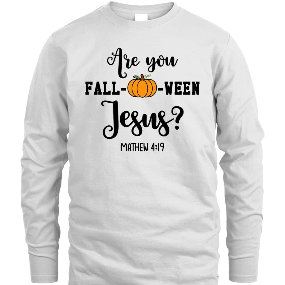Are You Fall-O-Ween Jesus Halloween Christian Pumpkin T-Shirt For Friend Are You Fall-O-Ween Jesus Halloween Christian Pumpkin T-Shirt For Friend