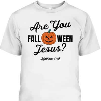 Halloween Are You Fall-O-Ween Jesus Matthew Christian Faith Pumpkin T-Shirt