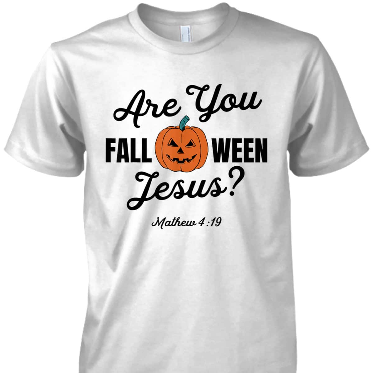 Halloween Are You Fall-O-Ween Jesus Matthew Christian Faith Pumpkin T-Shirt Halloween Are You Fall-O-Ween Jesus Matthew Christian Faith Pumpkin T-Shirt