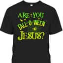  Christian Halloween Are You Fall-o-ween Jesus T-Shirt