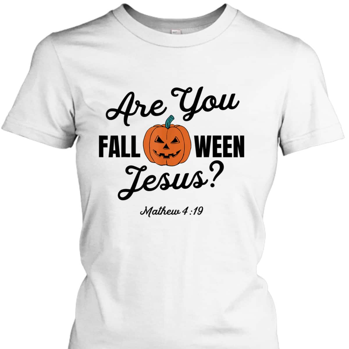 Halloween Are You Fall-O-Ween Jesus Matthew Christian Faith Pumpkin T-Shirt Halloween Are You Fall-O-Ween Jesus Matthew Christian Faith Pumpkin T-Shirt