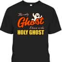 Christian Halloween T-Shirt The Only Ghost I Know Is The Holy Ghost Religious Christian Halloween T-Shirt The Only Ghost I Know Is The Holy Ghost Religious