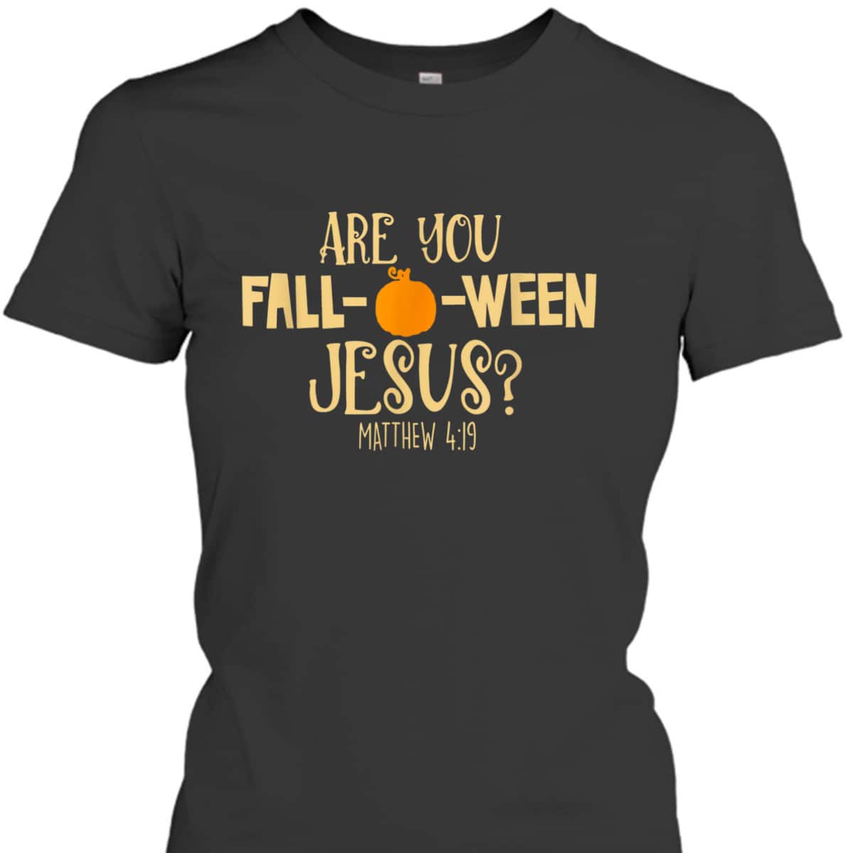 Halloween Are You Fall-o-ween Jesus Matthew Bible Verse Christian Faith T-Shirt Halloween Are You Fall-o-ween Jesus Matthew Bible Verse Christian Faith T-Shirt