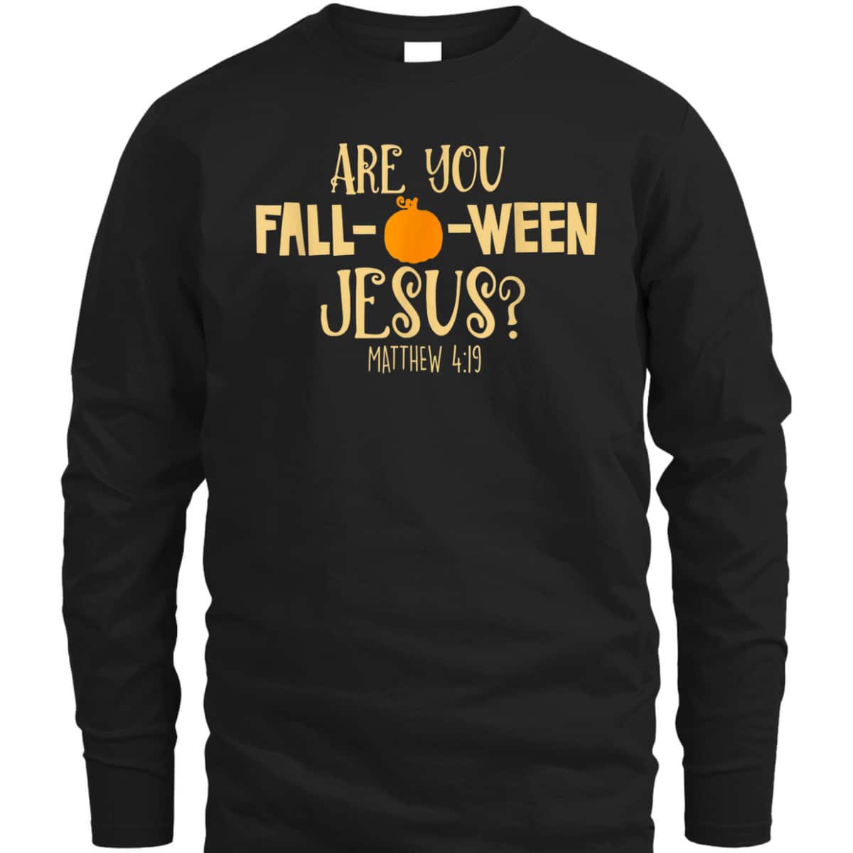 Halloween Are You Fall-o-ween Jesus Matthew Bible Verse Christian Faith T-Shirt Halloween Are You Fall-o-ween Jesus Matthew Bible Verse Christian Faith T-Shirt