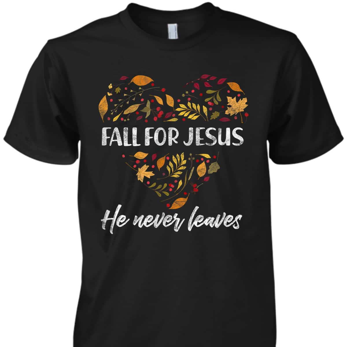 Christian T-Shirt Fall For Jesus He Never Leaves Autumn Religious Thanksgiving Halloween Christian T-Shirt Fall For Jesus He Never Leaves Autumn Religious Thanksgiving Halloween