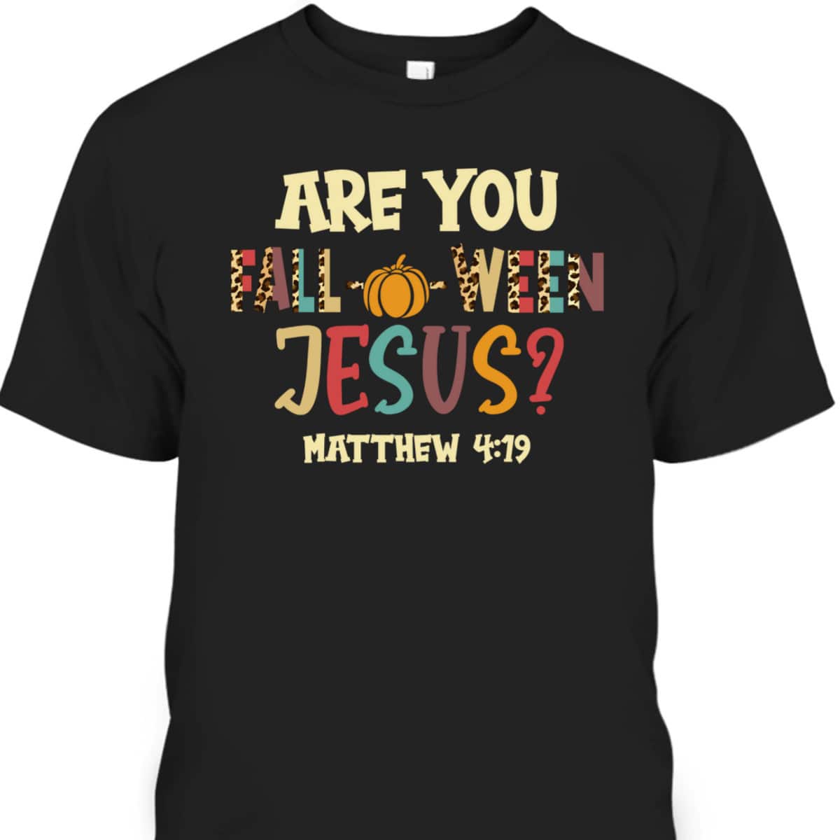 Happy Halloween Are You Fall-o-ween Jesus Matthew Christian T-Shirt Happy Halloween Are You Fall-o-ween Jesus Matthew Christian T-Shirt