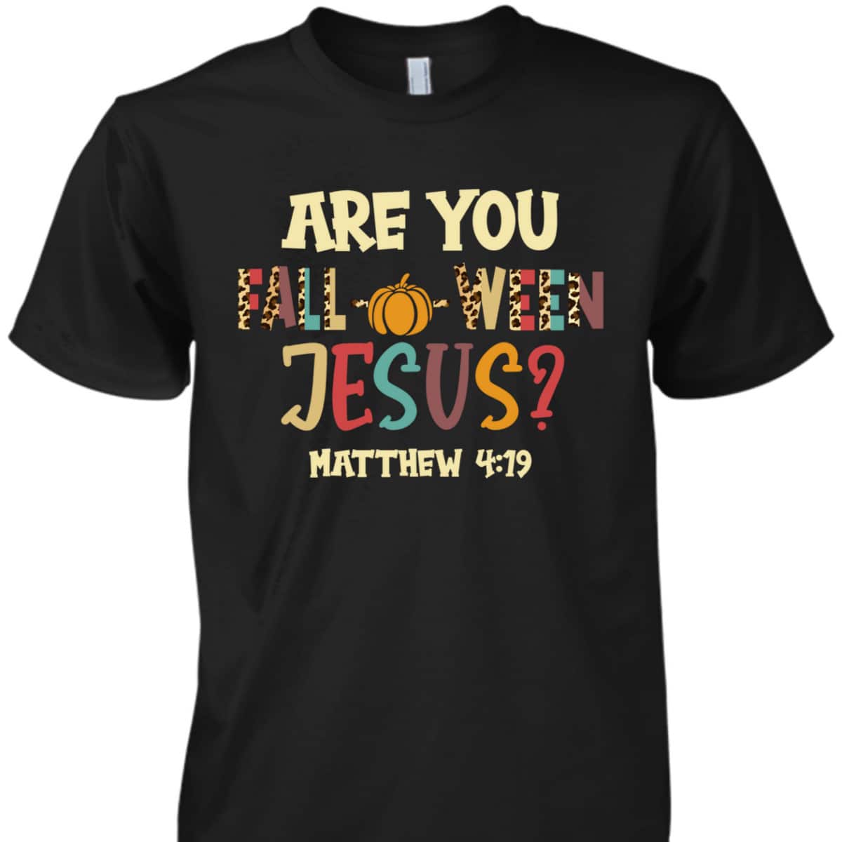 Happy Halloween Are You Fall-o-ween Jesus Matthew Christian T-Shirt Happy Halloween Are You Fall-o-ween Jesus Matthew Christian T-Shirt