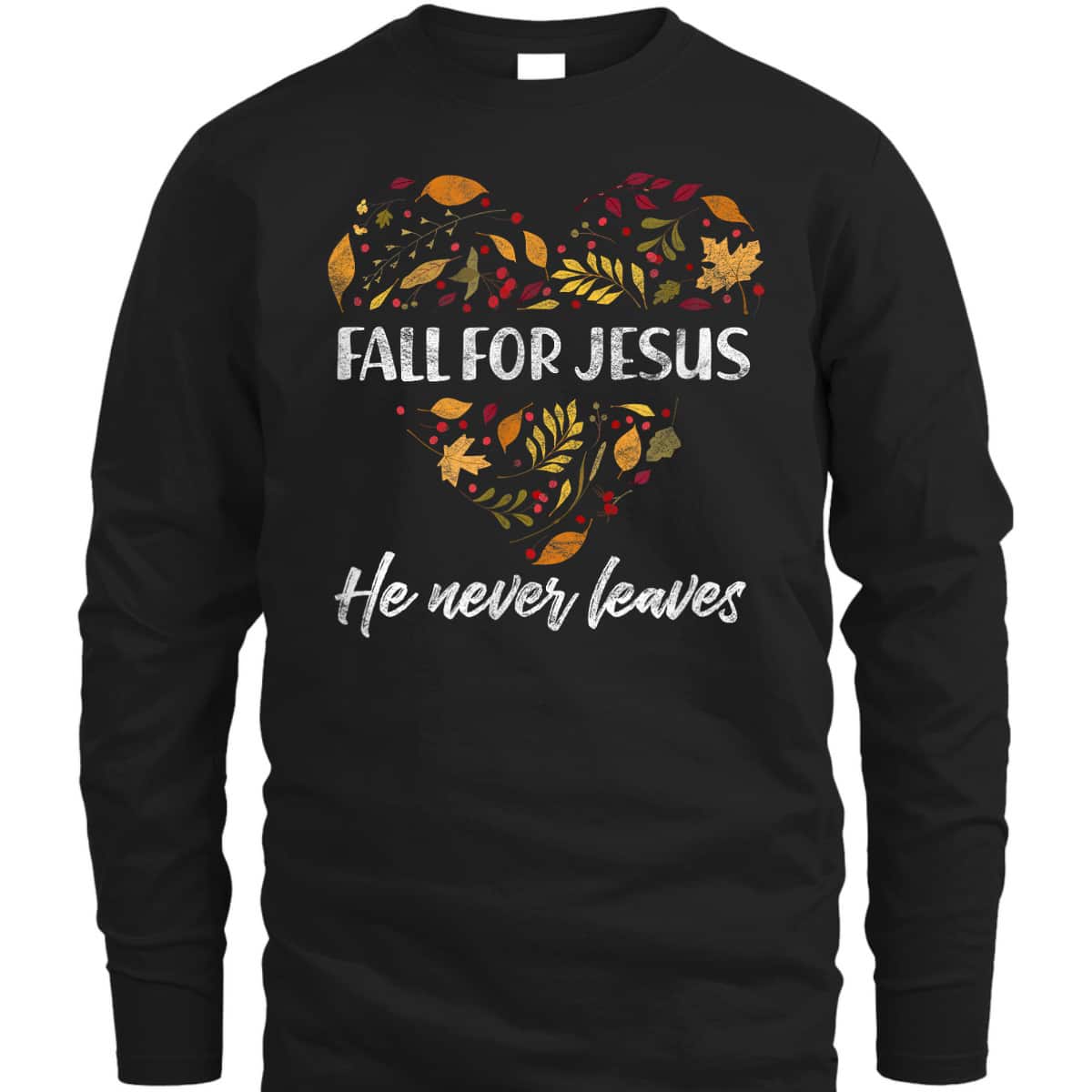 Christian T-Shirt Fall For Jesus He Never Leaves Autumn Religious Thanksgiving Halloween Christian T-Shirt Fall For Jesus He Never Leaves Autumn Religious Thanksgiving Halloween