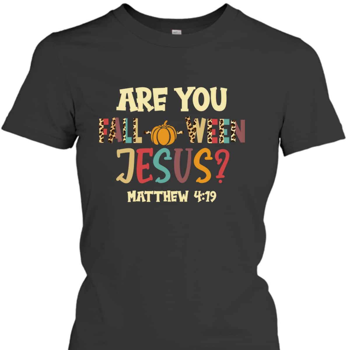 Happy Halloween Are You Fall-o-ween Jesus Matthew Christian T-Shirt Happy Halloween Are You Fall-o-ween Jesus Matthew Christian T-Shirt