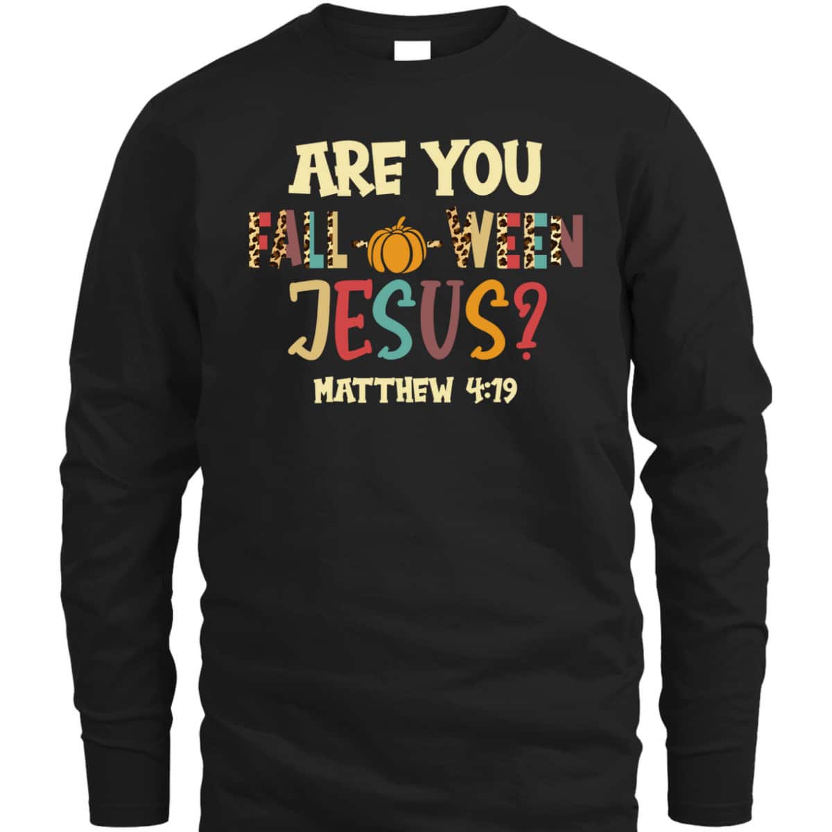 Happy Halloween Are You Fall-o-ween Jesus Matthew Christian T-Shirt Happy Halloween Are You Fall-o-ween Jesus Matthew Christian T-Shirt