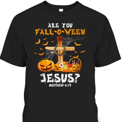 Halloween Christian T-Shirt Are You Fall O Ween Jesus Matthew Bible Verse