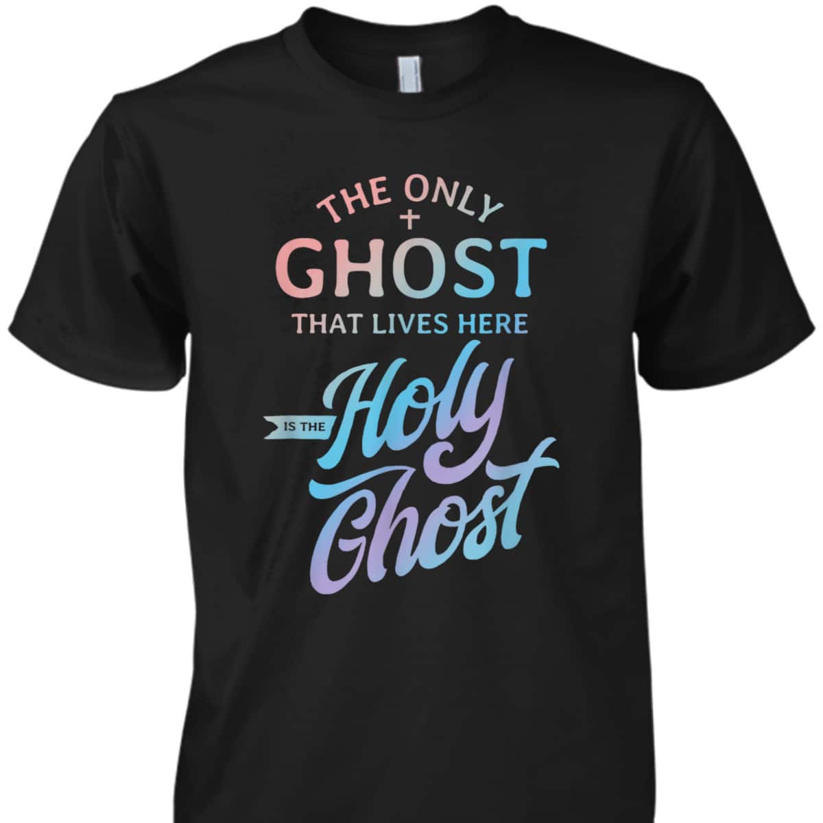 The Only Ghost That Lives Here Is The Holy Ghost Christian Halloween T-Shirt The Only Ghost That Lives Here Is The Holy Ghost Christian Halloween T-Shirt