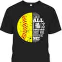 Christian Softball I Can Do All Things Through Christ Bible Verse T-Shirt