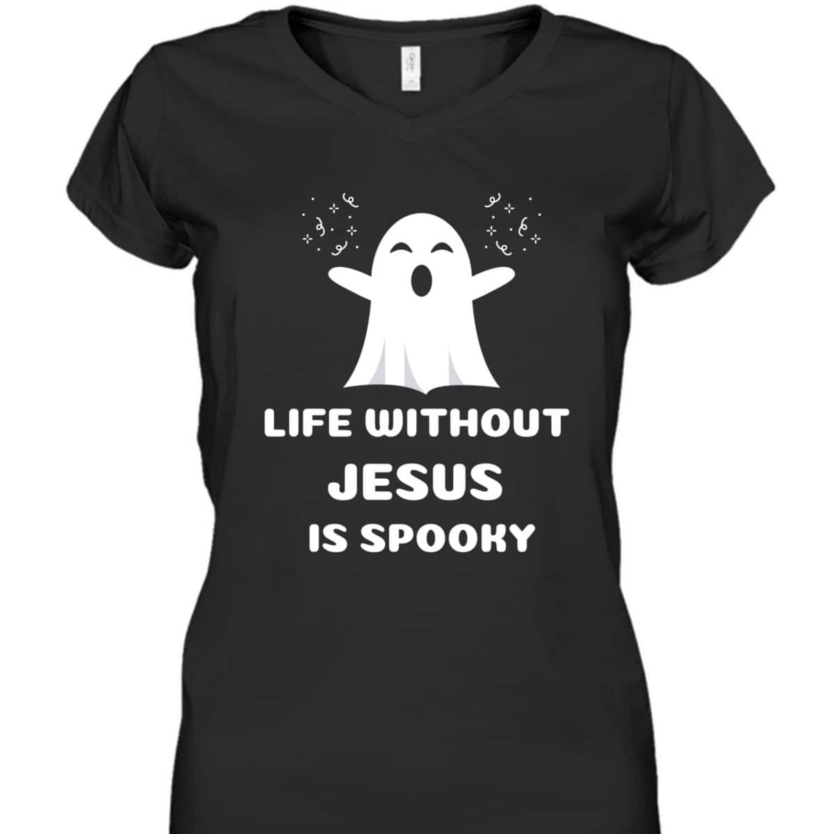 Life Without Jesus Is Spooky Christian Halloween T-Shirt Life Without Jesus Is Spooky Christian Halloween T-Shirt