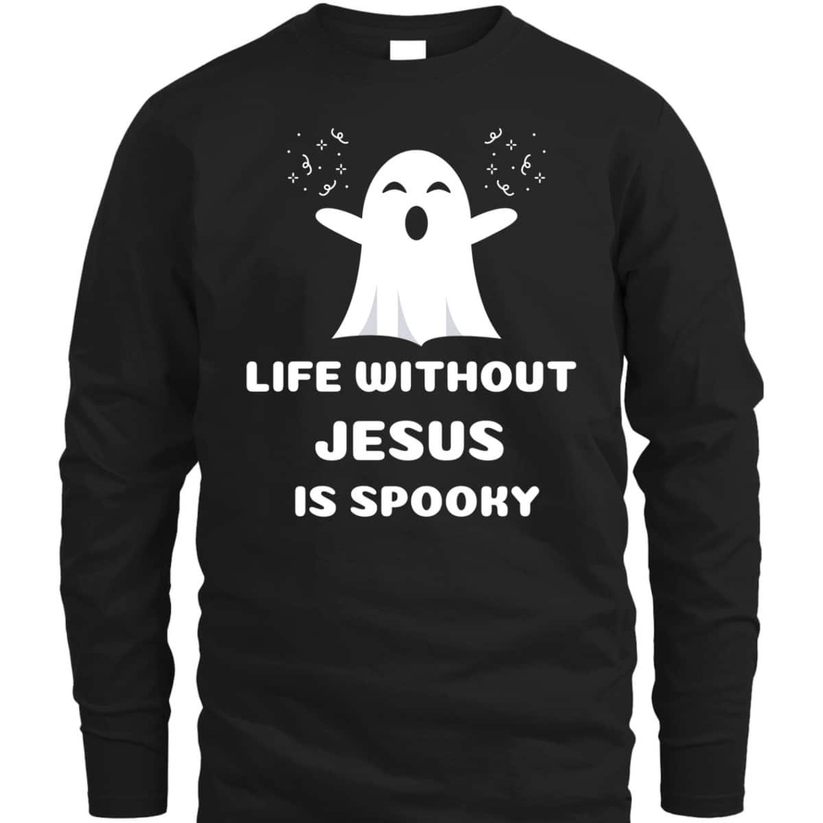 Life Without Jesus Is Spooky Christian Halloween T-Shirt Life Without Jesus Is Spooky Christian Halloween T-Shirt