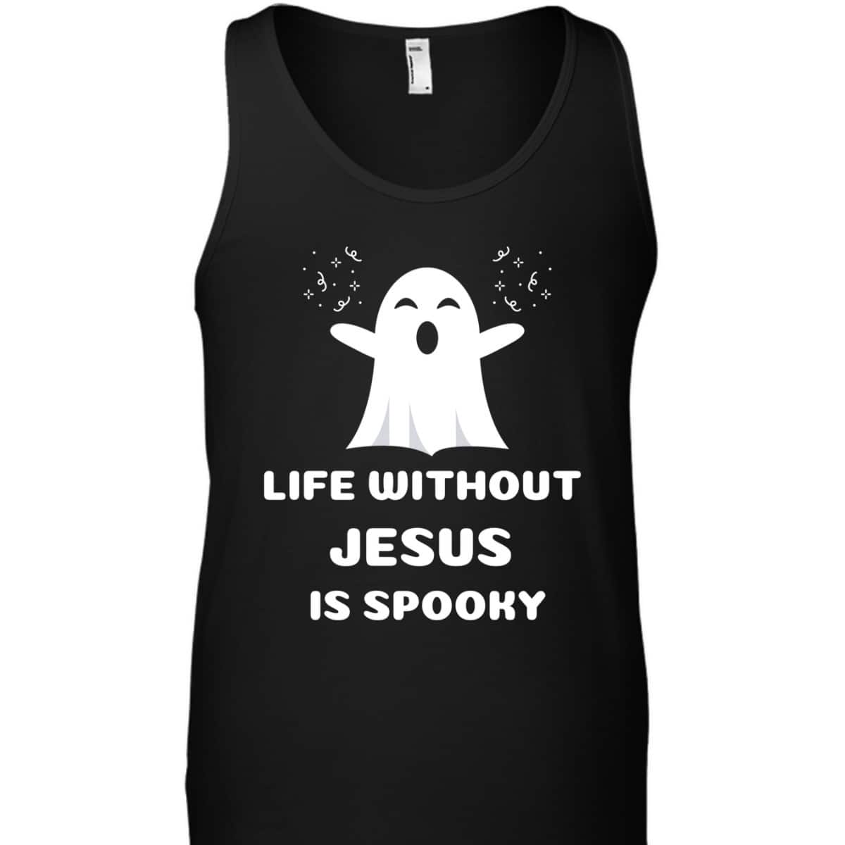 Life Without Jesus Is Spooky Christian Halloween T-Shirt Life Without Jesus Is Spooky Christian Halloween T-Shirt