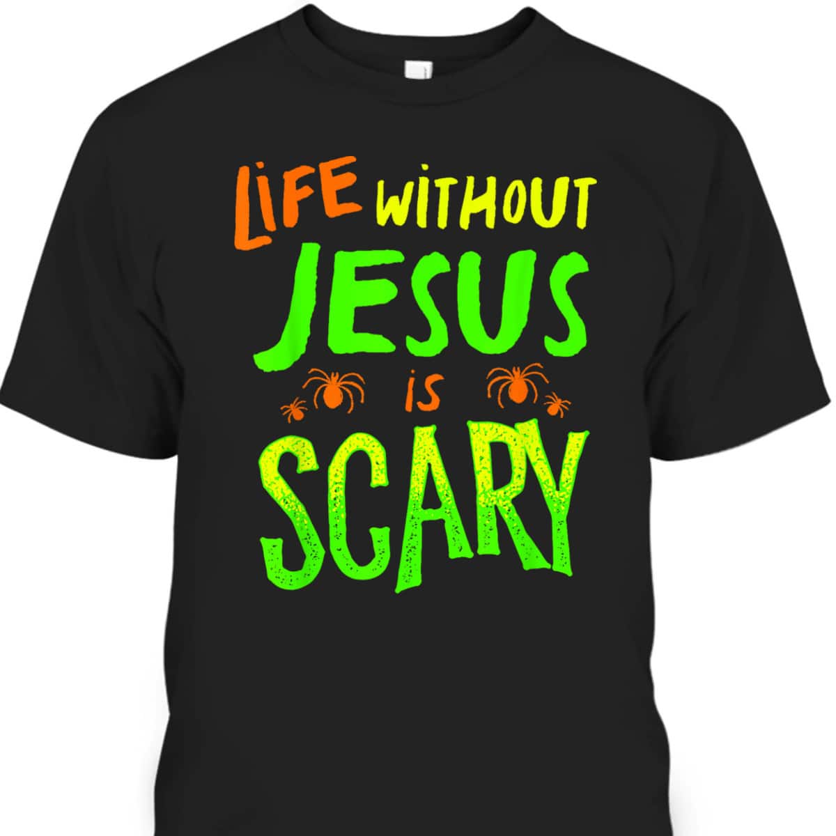 Christian Halloween T-Shirt Life Without Jesus Is Scary Fall
