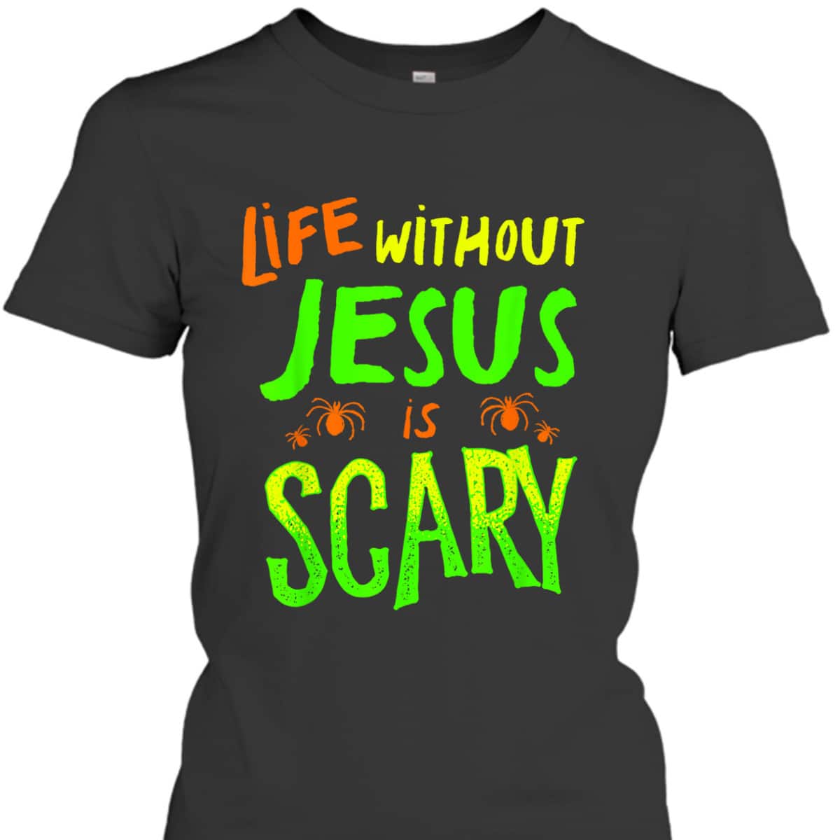 Christian Halloween T-Shirt Life Without Jesus Is Scary Fall Christian Halloween T-Shirt Life Without Jesus Is Scary Fall